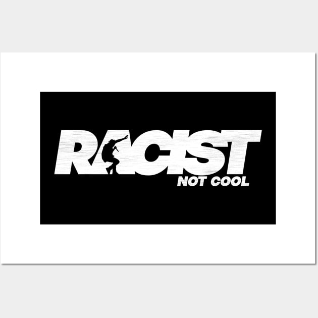 Racist Not Cool Wall Art by ALFBOCREATIVE